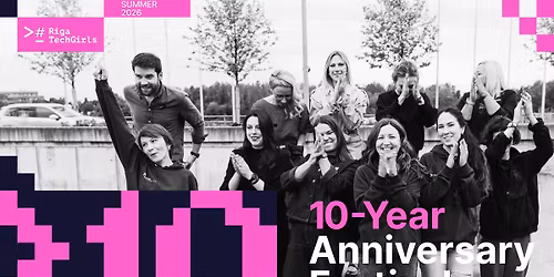Riga TechGirls 10-Year Festival