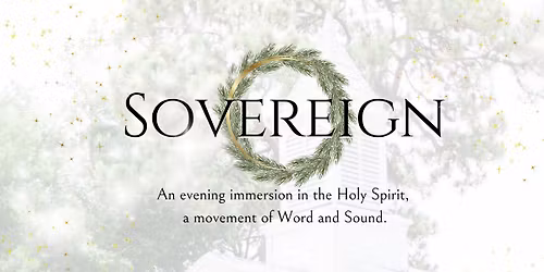 Sovereign: An Evening Immersion in the Holy Spirit