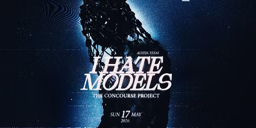 I Hate Models (Extended Set) at The Concourse Project