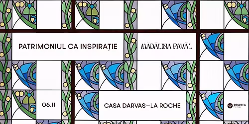 Workshop: \u201ePatrimoniul ca inspira\u021bie\u201d - cu M\u0103d\u0103lina Pav\u0103l