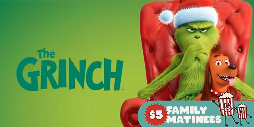 $5 Family Matinee | The Grinch (2018)