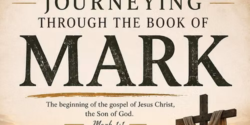 Let\u2019s journey through the gospel of Mark together! 