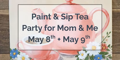 Paint & Sip Tea Party for Mom & Me