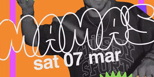 Mama's Saturday \/\/ Sat 7th Mar