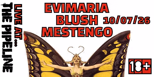 EVIMARIA, BLUSH & MESTENGO. LIVE @ THE PIPELINE.