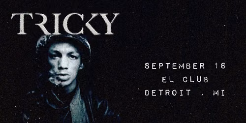 TRICKY at El Club - Detroit, MI