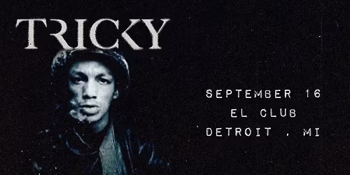 TRICKY at El Club - Detroit, MI