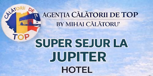 \ud83c\udfd6 SEJUR JUPITER LA OFERT\u0102- HAI CU NOI LA MARE PE UN PRE\u021a MIC