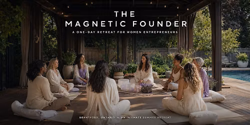 The Magnetic Founder: A One-Day Retreat for Women Entrepreneurs
