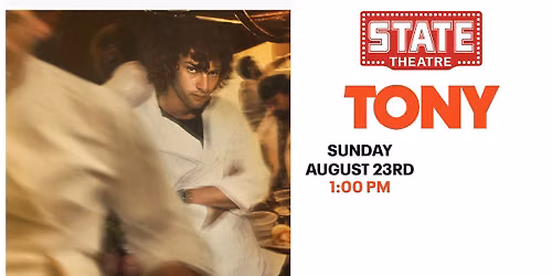 TONY - Sat, August 23rd @ 1 PM