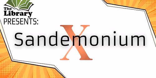 The Library Presents: Sandemonium X