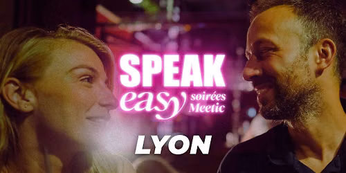 Soir\u00e9e Speak Easy \u00e0 Lyon (30-40 ans)