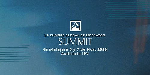 LA CUMBRE GLOBAL DE LIDERAZGO SUMMIT - GUADALAJARA 2026
