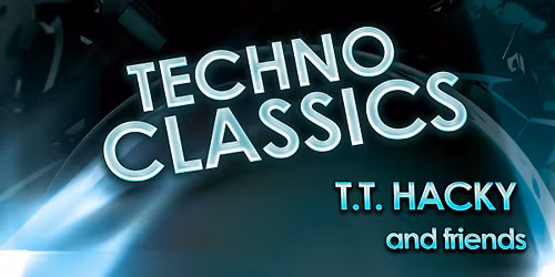 Techno Classics mit TT Hacky - Sa. 13.12. - Elements Nightclub