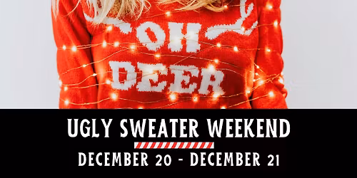 Ugly Sweater Weekend