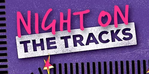 Night on the Tracks 5\/16\/26