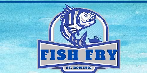 St. Dominic Drive Through Fish Fry 