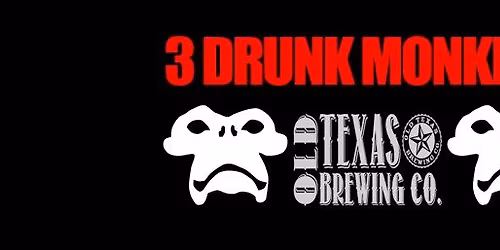 3 Drunk Monkeys - Old Texas Brewing, Burleson TX
