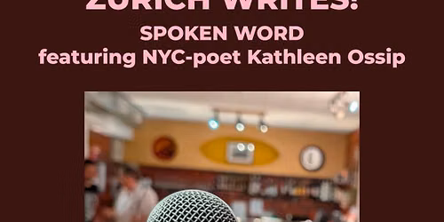 Zurich Writes! Spoken Word Featuring NYC-Poet Kathleen Ossip