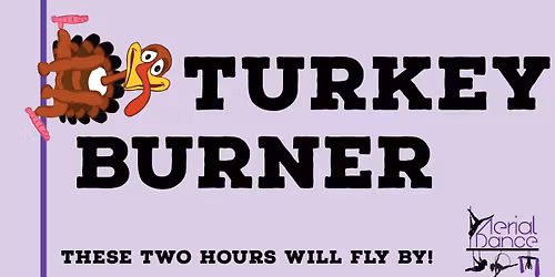 Turkey Burner!