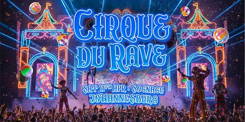 Cirque Du Rave Is Coming To Johannesburg!