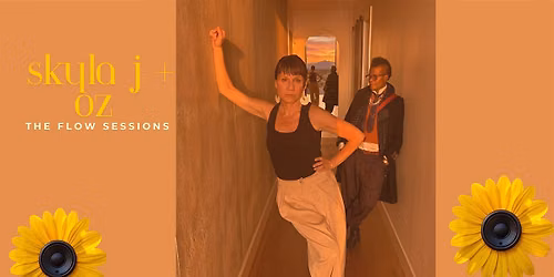 Skyla J and Oz present The Flow Sessions