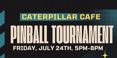 Caterpillar Cafe's Pinball Tournament