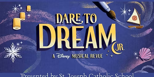 St. Joseph Catholic School Presents Dare to Dream, Jr.