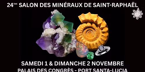 24\u1d49 Salon Min\u00e9ralEvent Saint-Rapha\u00ebl - Min\u00e9raux, Fossiles, Cristal & Bien-\u00eatre, Gemmes, Bijoux