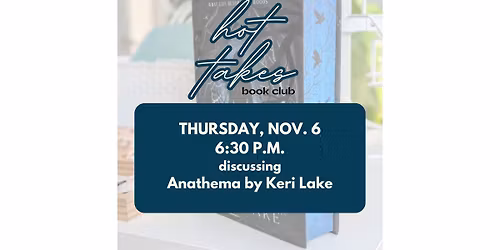 Hot Takes Book Club (discussing Anathema)