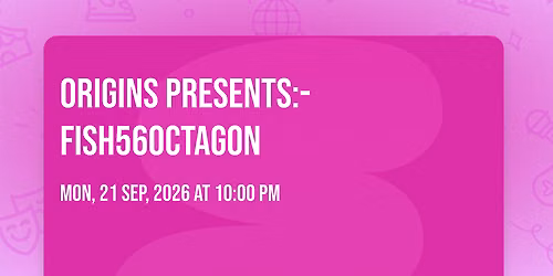 Origins Presents:- Fish56Octagon 