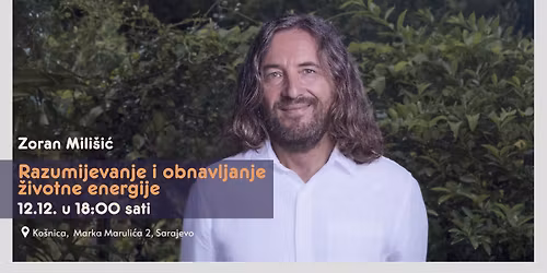 Razumijevanje i obnavljanje \u017eivotne energije sa Zoranom Mili\u0161i\u0107em