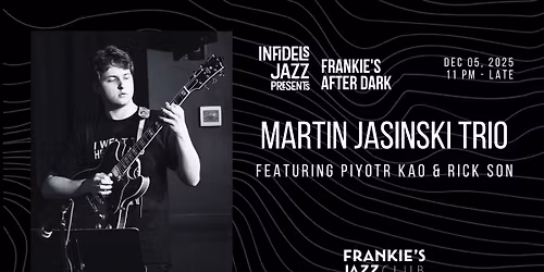 Infidels Jazz Presents: Martin Jasinski Trio at Frankie's After Dark