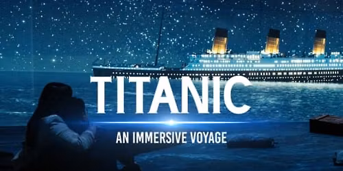 Titanic: An Immersive Voyage