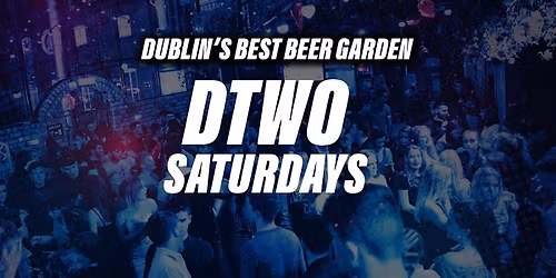 Dtwo Saturdays - \u20ac3.50 Drinks