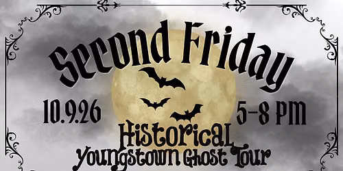 "Second" Friday Downtown Youngstown: Historic Haunts on Wick