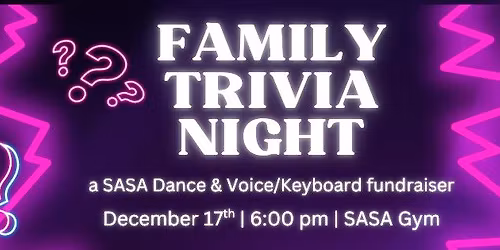 Family Trivia Night | A SASA Dance & Voice\/Keyboard Fundraiser
