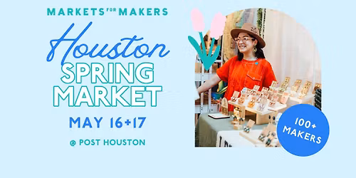 Markets for Makers \u2013 Houston Spring Market 2026