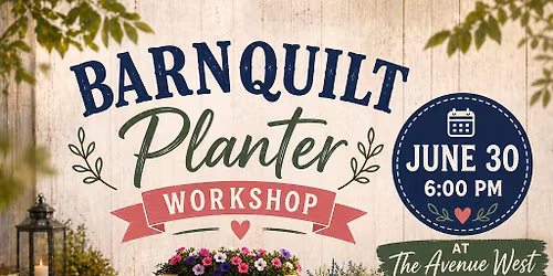 Barnquilt Planter Workshop (The Avenue West) $80