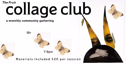 Collage Club (at The Fruit)