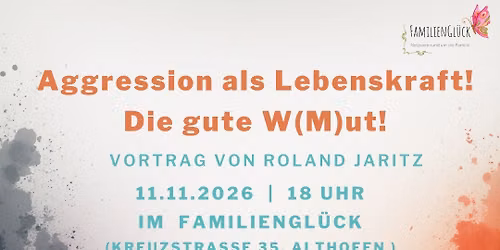 Aggression als Lebenskraft! Die gute W(M)ut!