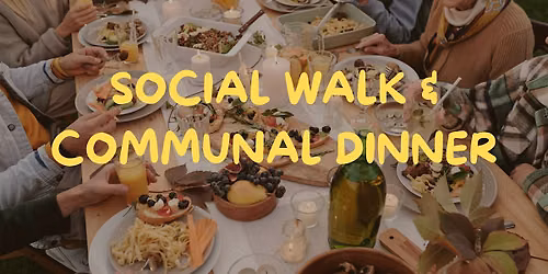 Social Walk & Communal Dinner