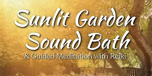 Sunlit Garden Sound Bath & Reiki Experience