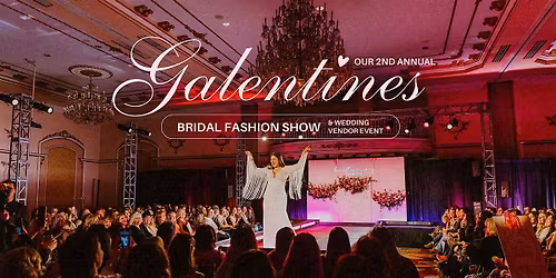 Galentines Bridal Fashion Show & Vendor Event