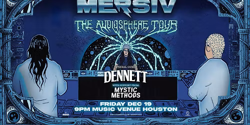 Mersiv - The Audiosphere Tour - Houston - 12.19
