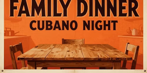 Family Dinner - Cubano Night