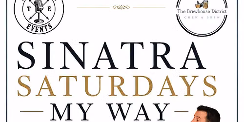 Sinatra Saturdays "MY WAY" Performed by Taylor Cormier July 18 The Brewhouse District 