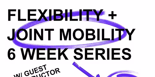 6 Week Flexibility + Joint Mobility Series