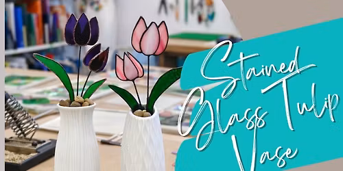 4\/28\/2026 Stained Glass Tulip Vase @6:00PM