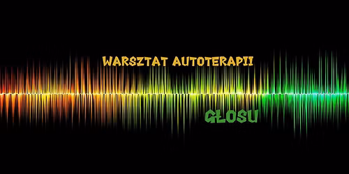 Warsztat Autoterapii G\u0142osu
